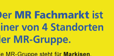 Der MR-Fachmarkt ist einer von 4 Standorten der MR-Gruppe.